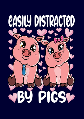 Easily Distracted By Pigs