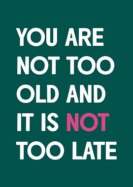 nothing to late QUOTES