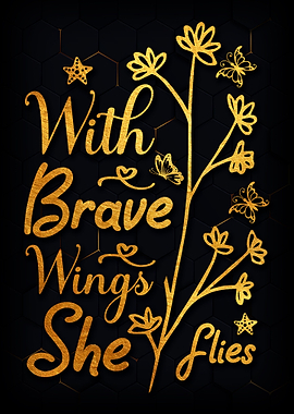 With brave wings