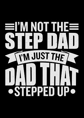 Im Not The Step Dad Im