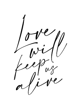 Love Will Keep Us Alive