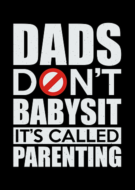 Dads Dont Babysit Its