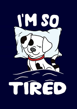 Im so Tired Sleeping Dog