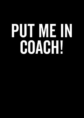 Put Me In Coach