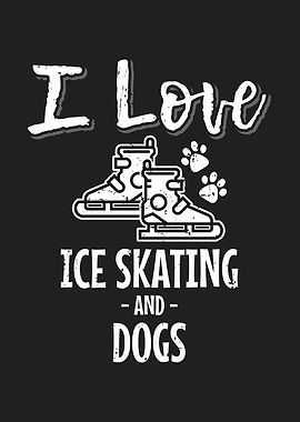 Love Dogs And Ice Skating