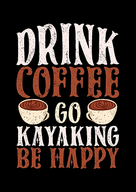 Drink coffee go kayaking