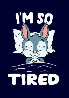 Im so tired Rabbit