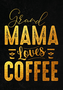 Grandma love coffee