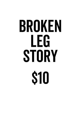 Broken Leg Story 10