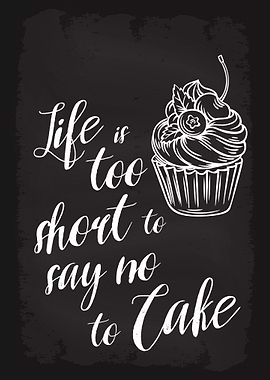 Life is too short Cake