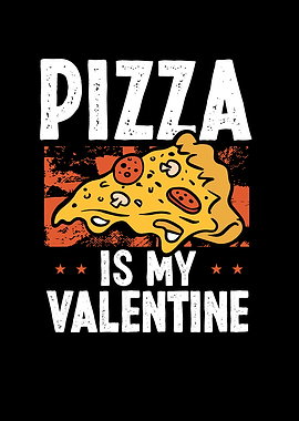 Pizza food is my valentine