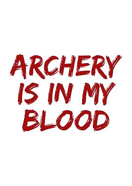Archery is in my blood