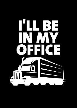 Ill Be In My Office Truck