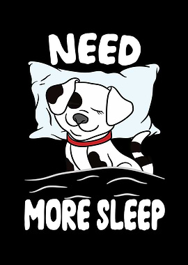 Need More Sleep Dog