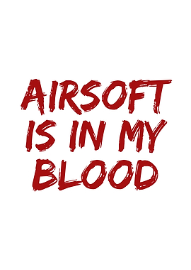 Airsoft is in my blood