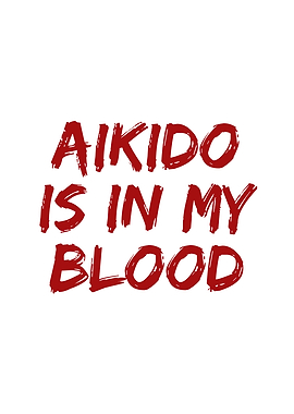 Aikido is in my blood