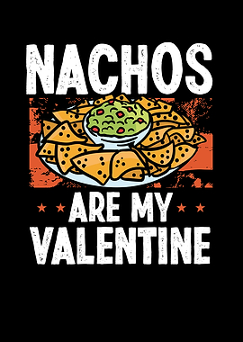 Nacho food is my valentine