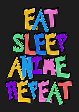 Eat Sleep Anime Repeat