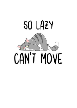 So Lazy Cant Move