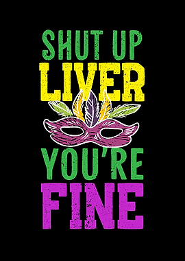 Shut Up Liver Youre Fine