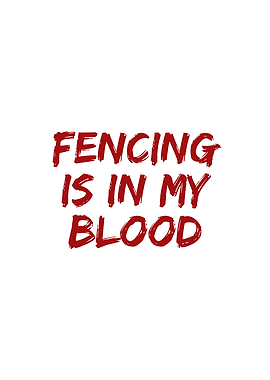 Fencing is in my blood