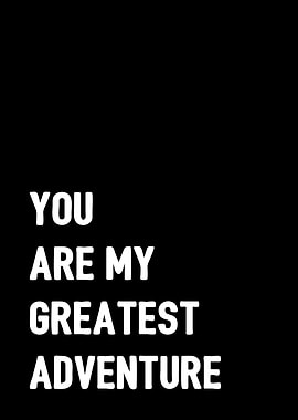 You Are Greatest Adventure