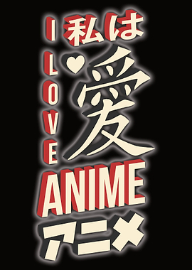 I love Anime