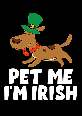 Pet Me Im Irish