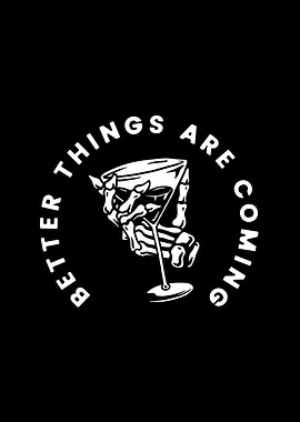 Better things are coming