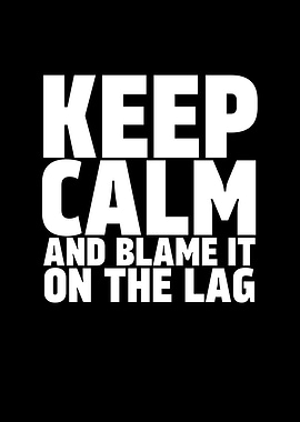 Keep Calm and Blame it On