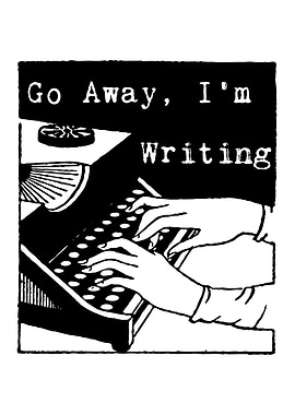 Go Away Im Writing
