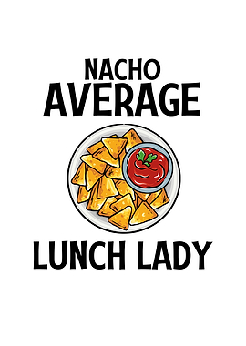 Nacho Average Lunch Lady