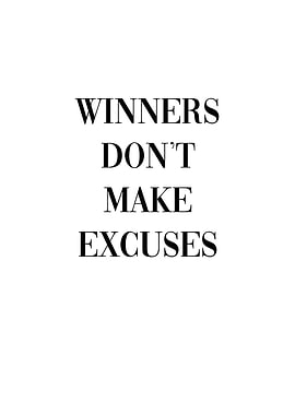 Winners dont make excuse