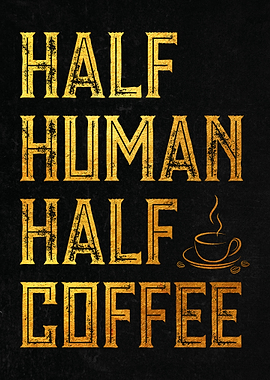 Half human half coffee