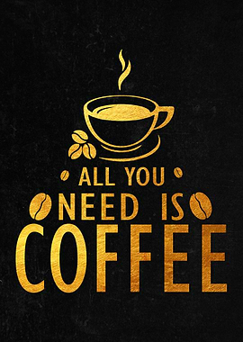 All you need coffee
