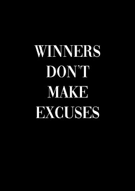 Winners dont make excuse