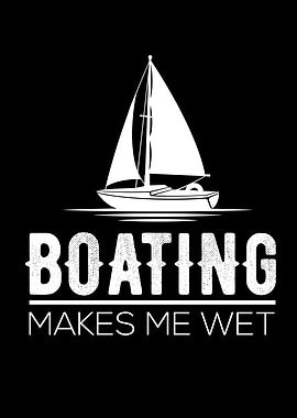 Boating Make Me Wet