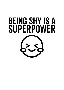 Being Shy is a Superpower