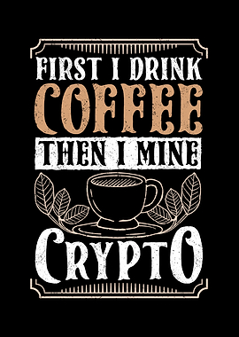 First I Drink Coffee Then