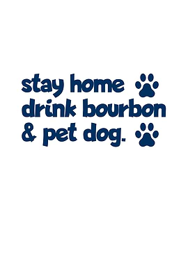 Stay Home Drink Bourbon