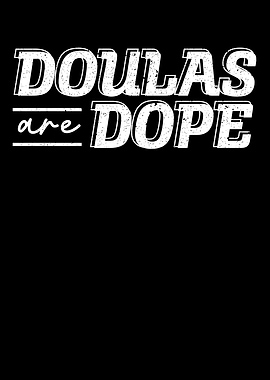 Doulas Are Dope