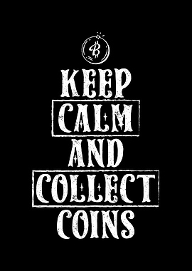 Keep Calm Collect Coins