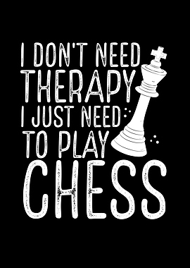 I just need to play chess