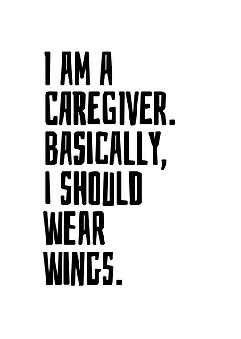 I am a caregiver