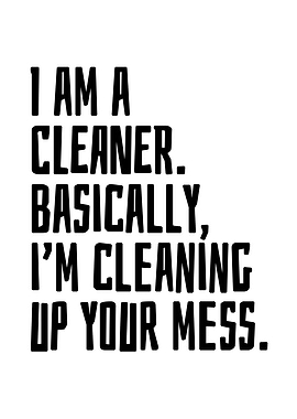I am a cleaner