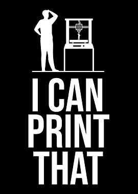 I Can Print That 3d Printi
