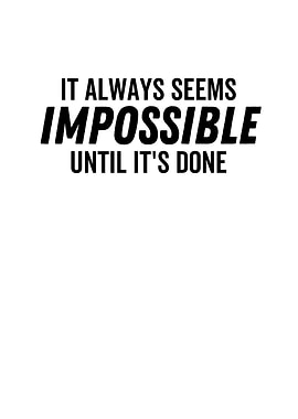 It Always Seems Impossible