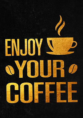 Enjoy Your Coffee
