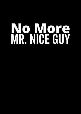 No More Mr Nice Guy