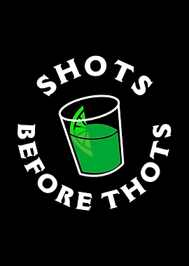 Shots Before Thots